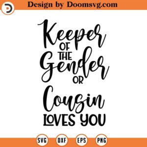 Keeper Of The Gender Pink Or Blue Сousin Loves You Svg Png Eps Pdf Files, Gender Keeper Svg, Сousin Svg, Сousin Gift, Сousin Gender