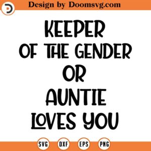 Keeper Of The Gender Pink Or Blue Auntie Loves You Svg Png Eps Pdf Files, Keeper Of The Gender Svg, Cricut Silhouette