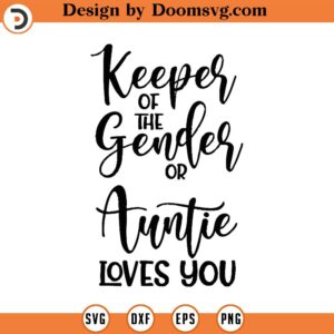 Keeper Of The Gender Pink Or Blue Auntie Loves You Svg Png Eps Pdf Files, Gender Keeper Svg, Auntie Loves You Svg