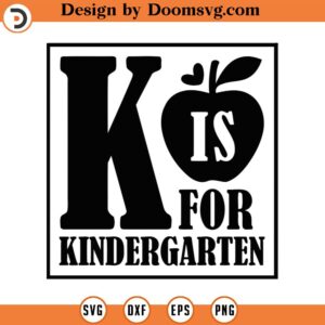 K Is For Kindergarten Svg, Png, Eps, Pdf Files, Kindergarten Svg, Kinder Teacher Svg, School Boy Png, Kindergarten Teacher, K Is For