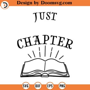 Just One More Chapter SVG, Book SVG, Bookmark Svg, Png, Eps, Dxf, Cricut, Cut Files, Silhouette Files, Download, Print