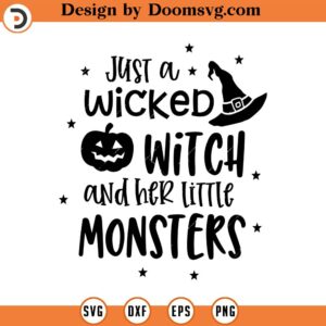 Just a Wicked Witch and Her Little Monsters SVG, Eps, Dxf, Cricut, Cut Files, Silhouette Files, Download, Print