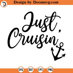 Just Cruisin' SVG, Cruise Ship Svg, Cruise Svg, Summer SVG, Png, Eps, Dxf, Cricut, Cut Files, Silhouette Files, Download, Print