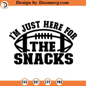 I'm Just Here For The Snacks Svg, Png, Eps, Pdf, For The Snacks Svg, Funny Football Svg, Football Svg Design, Football Snack Svg