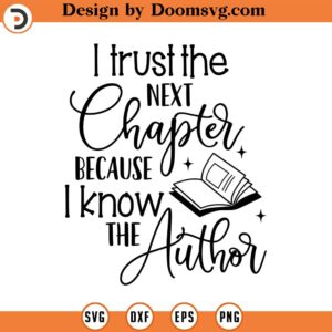 I Trust The Next Chapter SVG, Book Lover, Png, Eps, Dxf, Cricut, Cut Files, Silhouette Files, Download, Print