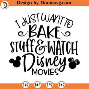 I Just Want to Bake Stuff SVG, Holiday SVG, Png, Eps, Dxf, Cricut, Cut Files, Silhouette Files, Download, Print