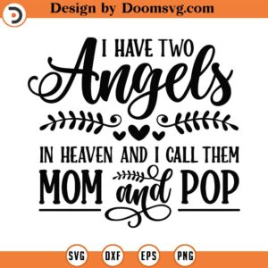 I Have Two Angels In Heaven And I Call Them Mom And Pop Svg Png Eps Pdf Files, Parents Memorial, Memorial Svg