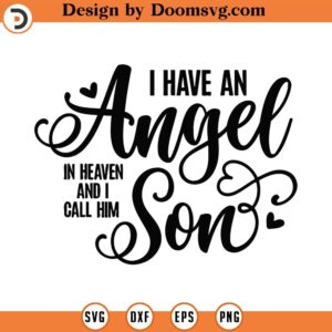 I Have An Angel In Heaven And I Call Him Son Svg Png Eps Pdf Files, Son Angel Svg, Son Memorial Svg, Memorial Son Svg