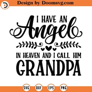 I Have An Angel In Heaven And I Call Him Grandpa Svg Png Eps Pdf Files, Grandpa Angel Svg, Grandpa Memorial Svg