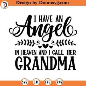 I Have An Angel In Heaven And I Call Her Grandma Svg Png Eps Pdf Files, Grandma Angel Svg, Grandma Memorial Svg