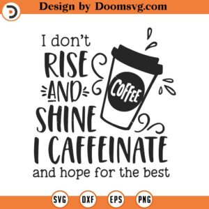 I Don't Rise and Shine Svg, Vector Image SVG, Quote SVG, Dxf, Cricut, Cut Files, Silhouette Files, Download, Print