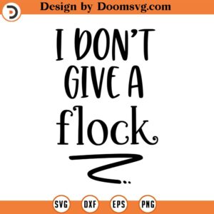 I Don't Give a Flock SVG, Flamingo SVG, Summer SVG, Vector File, Png, Eps, Dxf, Cricut, Cut Files, Silhouette Files, Download, Print