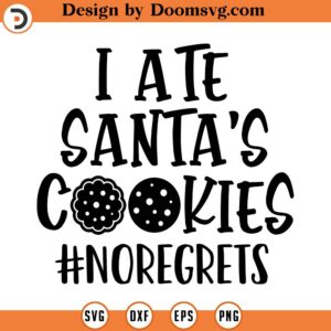 I Ate Santa's Cookies SVG, Holiday SVG, Christmas SVG, Png, Eps, Dxf, Cricut, Cut Files, Silhouette Files, Download, Print