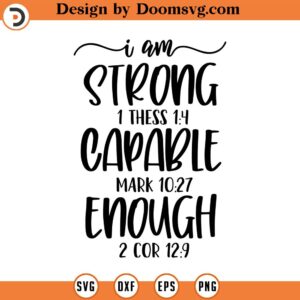 I Am Strong Capable Enough SVG, Quote SVG, Inspiration SVG, Png, Eps, Dxf, Cricut, Cut Files, Silhouette Files, Download, Print