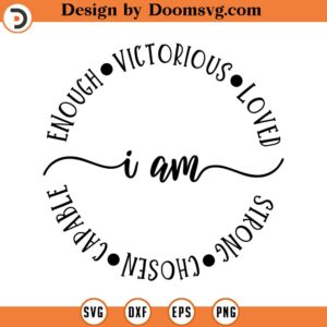 I Am Enough Victorious Loved SVG, Quote SVG, Inspiration SVG, Png, Eps, Dxf, Cricut, Cut Files, Silhouette Files, Download, Print