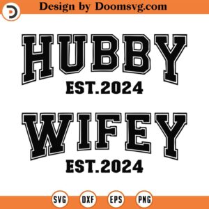 Hubby Wifey Svg, Png, Eps, Pdf, Hubby And Wifey Svg, Hubby Wifey 2024 Svg, Hubby Est 2024, Wifey Est 2024, Husband And Wife Svg