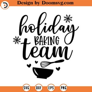 Holiday Baking Team SVG, Christmas SVG, Holiday SVG, Png, Eps, Dxf, Cricut, Cut Files, Silhouette Files, Download, Print