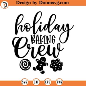 Holiday Baking Crew SVG, Christmas SVG, Holiday SVG, Png, Eps, Dxf, Cricut, Cut Files, Silhouette Files, Download, Print