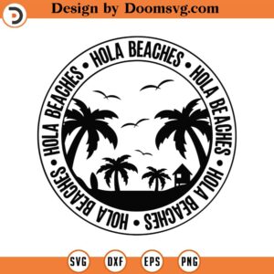 Hola Beaches Svg Png Eps Pdf Files, Hola Svg, Beach Svg Files, Summer Beach Svg, Summer Time Svg, Spanish Summer Svg, Beach Shirt Svg