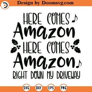 Here Comes Amazon SVG, Christmas SVG, Song SVG, Png, Eps, Dxf, Cricut, Cut Files, Silhouette Files, Download, Print