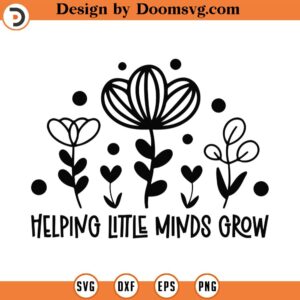 Helping Little Minds Grow Svg, Png, Eps, Pdf, Teacher Wildflower Svg, Teacher Grow Svg, Teacher Flower Svg, Teach Flower Svg