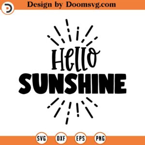 Hello Sunshine Svg, Summer SVG, Sunflower, Png, Eps, Dxf, Cricut, Cut Files, Silhouette Files, Download, Print