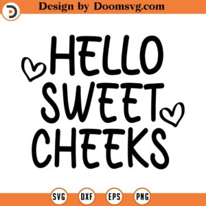 Hello Sweet Cheeks SVG, Bathroom Sign Svg, Png, Eps, Dxf, Cricut, Cut Files, Silhouette Files, Download, Print