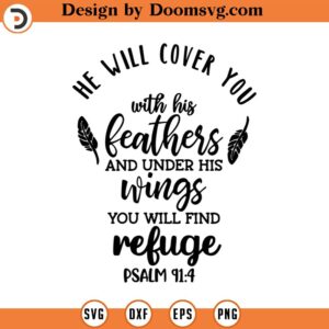 He Will Cover You With His Feathers Svg, Psalm 91_4, Scripture Svg, Vector File, Svg, Quote SVG, Religious SVG, Cricut, Cut Files, Print