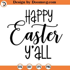 Happy Easter Y'all SVG, Easter SVG, Christian SVG, Easter Quote Svg, Png, Eps, Dxf, Cricut, Cut Files, Silhouette Files, Download, Print