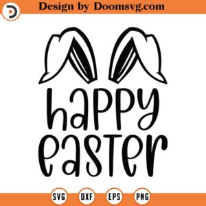 Happy Easter Svg, Png, Eps, Pdf Files, Easter Bunny Svg, Easter Sign Svg, Easter Shirt Svg, Easter Toddler Svg