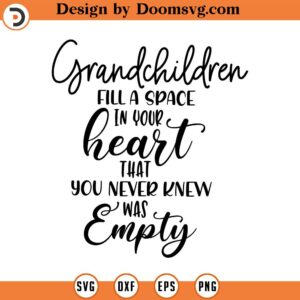 Grandchildren Fill a Space in Your Heart Svg, Grandmother SVG, Png, Eps, Dxf, Cricut, Cut Files, Silhouette Files, Download, Print