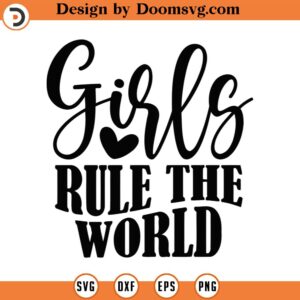 Girls Rule The World Svg, Png, Eps, Pdf Files, Girls Rule Svg, Girl Power Svg, Girl Power Png, Girl Power Gift, Strong Woman Svg