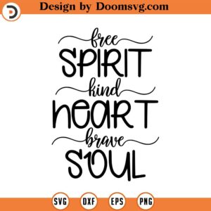 Free Spirit Kind Heart Brave Soul Svg, Boho SVG, T-shirt Design, Vector File, Svg, Quote SVG, Cricut, Cut Files, Print