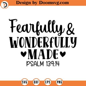 Fearfully and Wonderfully Made Svg, Vector File, Christian Svg, Quote SVG, Religious SVG, Cricut, Cut Files, Print