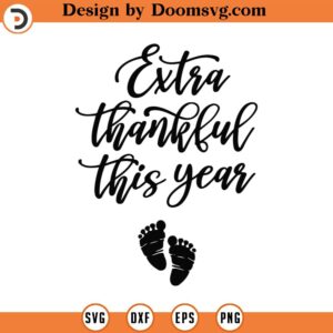 Extra Thankful This Year Svg Png Eps Pdf Files, Pregnancy Announcement Digital, Thanksgiving Pregnancy Svg, Fall Pregnancy