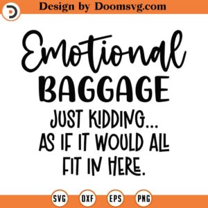 Emotional Baggage Svg, Png, Eps, Pdf, Tote Bag Svg, Tote Bag Sayings, Tote Bag Svg File, Funny Tote Svg, Shopping Bag Svg, Mom Tote Svg