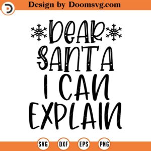 Dear Santa I Can Explain SVG, Christmas SVG, Png, Eps, Dxf, Cricut, Cut Files, Silhouette Files, Download, Print