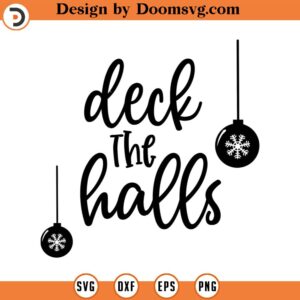 Deck the Halls SVG, Christmas SVG, Holiday SVG, Png, Eps, Dxf, Cricut, Cut Files, Silhouette Files, Download, Print