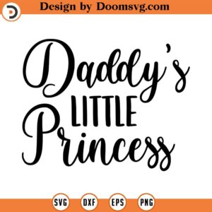 Daddy's Little Princess SVG, Baby SVG, Little Girl SVG, Png, Eps, Dxf, Cricut, Cut Files, Silhouette Files, Download, Print