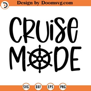 Cruise Mode SVG, Cruise Ship Svg, Cruise Svg, Summer SVG, Png, Eps, Dxf, Cricut, Cut Files, Silhouette Files, Download, Print