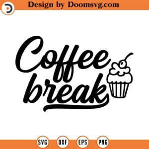 Coffee Break Svg, Coffee Lover, Vector Image SVG, Quote SVG, Dxf, Cricut, Cut Files, Silhouette Files, Download, Print