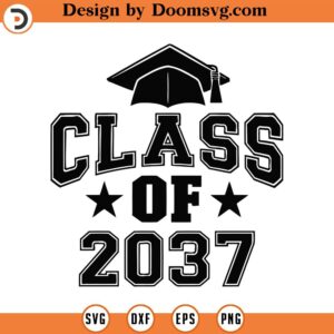 Class Of 2037 Svg, Png, Eps, Pdf, Class Of 2037 Svg File, Graduation 2037 Svg, 2037 Graduation Svg, 2037 Svg, Senior 2037, Future Class Of