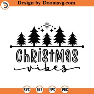 Christmas Vibes Svg, Png, Eps, Pdf Files, Xmas Vibes, Christmas Shirt Svg, Christmas Tree Svg, Vibes Svg, Christmas Mug Svg