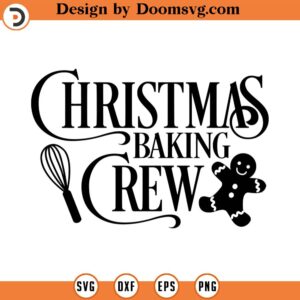 Christmas Baking Crew SVG, Christmas SVG, Holiday SVG, Png, Eps, Dxf, Cricut, Cut Files, Silhouette Files, Download, Print