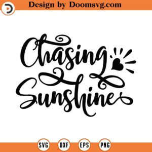 Chasing Sunshine svg, Sunshine Svg, Chasing Sunsets Svg, Chasing Svg, Sunshine Quotes Svg, Sunshine Quote Svg, Sunshine Svg Files