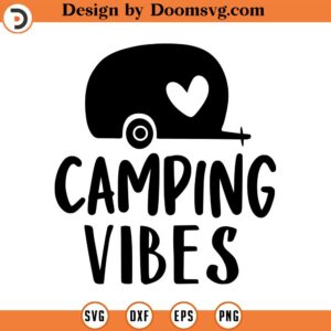 Camping Vibes SVG, Camping SVG, Outdoors SVG, Camping Quote Svg, Png, Eps, Dxf, Cricut, Cut Files, Silhouette Files, Download, Print