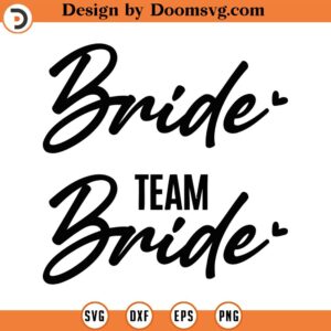 Bride Svg Png Eps Pdf, Team Bride Svg Png Eps Pdf, Wedding Svg, Bride Squad Svg, Bride Shirt Svg, Bride Tribe Svg