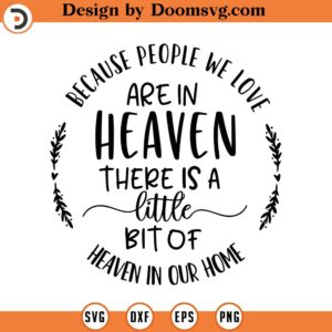 Because People We Love are in Heaven SVG, Memorial SVG, Png, Eps, Dxf, Cricut, Cut Files, Silhouette Files, Download, Print