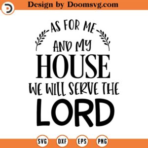 As for Me and My House We Will Serve the Lord Svg, Vector File, Svg, Quote SVG, Religious SVG, Cricut, Cut Files, Print