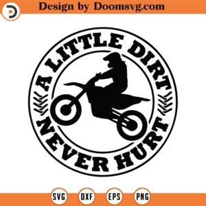 A Little Dirt Never Hurt Svg Png Eps Pdf Files, Toddler Boy Svg, Boy Shirt Svg, Funny Dirty Svg, Dirt Bike Svg, Dirt Bike Svg File